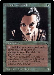 Elves of Deep Shadow
 {T}: Add {B}. Elves of Deep Shadow deals 1 damage to you.